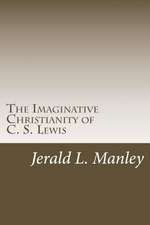 The Imaginative Christianity of C. S. Lewis