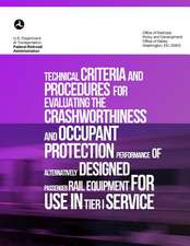 Technical Criteria and Procedures for Evaluating the Crashworthiness and Occupant Protection Performance of Alternatively Designed Passenger Rail Equi