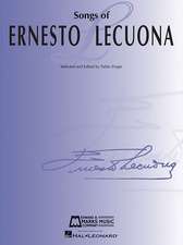 Songs of Ernesto Lecuona: 33 Songs for Voice and Piano