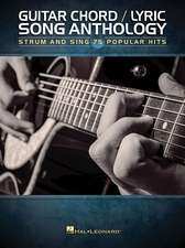 Guitar Chord/Lyric Song Anthology: Strum and Sing 75 Popular Hits