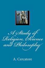 A Study of Religion, Science and Philosophy