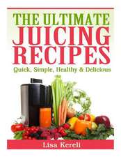 The Ultimate Juicing Recipes