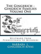 The Gingerich - Gingrich Families Volume One