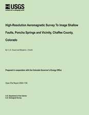 High-Resolution Aeromagnetic Survey to Image Shallow Faults, Poncha Springs and Vicinity, Chaffee County, Colorado