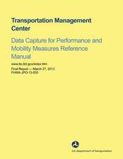 Transportation Management Center Data Capture for Performance and Mobility Measures Reference Manual