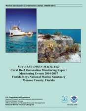 M/V Alec Owen Maitland Coral Reef Restoration Monitoring Report Monitoring Events 2004-2007 Florida Keys National Marine Sanctuary Monroe County, Flor