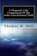 The Magnetic-Like Component of the Solar Gravitational Field