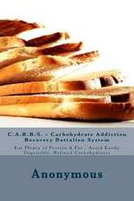 C.A.R.B.S. - Carbohydrate Addiction Recovery Battalion System