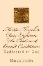 Master Teacher Class Eighteen the Obstinent Occult Condition