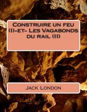 Construire Un Feu (I)-Et- Les Vagabonds Du Rail (II)