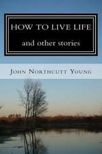 How to Live Life and Other Stories