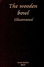 The Wooden Bowl Illustrated