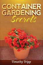 Container Gardening Secrets