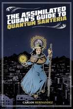 The Assimilated Cuban's Guide to Quantum Santeria