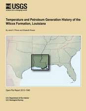 Temperature and Petroleum Generation History of the Wilcox Formation, Louisiana