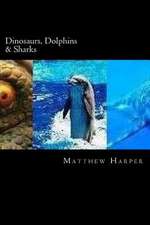 Dinosaurs, Dolphins & Sharks