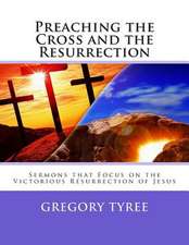 Preaching the Cross and the Resurrection