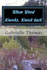 When Wood Knocks, Knock Back