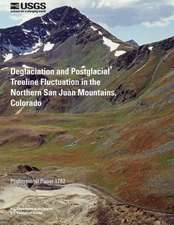 Deglaciation and Postglacial Treeline Fluctuation in the Northern San Juan Mountains, Colorado