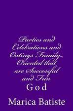 Parties and Celebrations and Outings Family Oriented That Are Successful and Fun