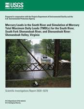 Mercury Loads in the South River and Simulation of Mercury Total Maximum Daily Loads (Tmdls) for the South River, South Fork Shenandoah River, and She