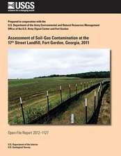 Assessment of Soil-Gas Contamination at the 17th Street Landfill, Fort Gordon, Georgia, 2011