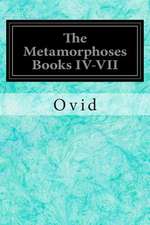 The Metamorphoses Books IV-VII