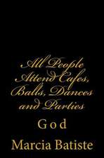 All People Attend Cafes, Balls, Dances and Parties