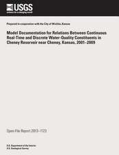 Model Documentation for Relations Between Continuous Real-Time and Discrete Water-Quality Constituents in Cheney Reservoir Near Cheney, Kansas, 2001?2