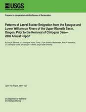 Patterns of Larval Sucker Emigration from the Sprague and Lower Williamson Rivers of the Upper Klamath Basin, Oregon, Prior to the Removal of Chiloqui