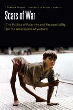 Scars of War: The Politics of Paternity and Responsibility for the Amerasians of Vietnam