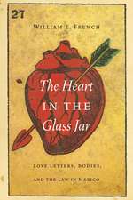 The Heart in the Glass Jar: Love Letters, Bodies, and the Law in Mexico