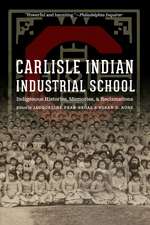 Carlisle Indian Industrial School – Indigenous Histories, Memories, and Reclamations