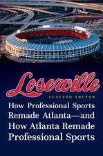 Loserville: How Professional Sports Remade Atlanta—and How Atlanta Remade Professional Sports