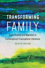 Transforming Family: Queer Kinship and Migration in Contemporary Francophone Literature