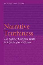 Narrative Truthiness: The Logic of Complex Truth in Hybrid (Non)Fiction