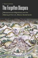 The Forgotten Diaspora: Mesoamerican Migrations and the Making of the U.S.-Mexico Borderlands