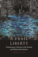 A Frail Liberty: Probationary Citizens in the French and Haitian Revolutions