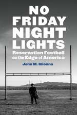 No Friday Night Lights: Reservation Football on the Edge of America