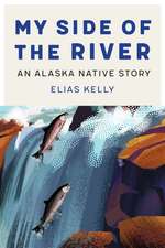 My Side of the River: An Alaska Native Story