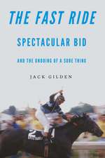 The Fast Ride: Spectacular Bid and the Undoing of a Sure Thing