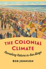 The Colonial Climate: Remaking Nature in San Diego