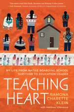 Teaching Heart: My Life from Native Boarding School Survivor to Education Leader