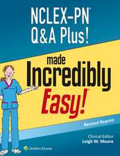 NCLEX-PN Q&A Plus! Made Incredibly Easy