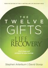 The Twelve Gifts of Life Recovery: Hope for Your Journey