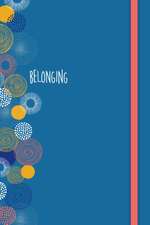 Belonging Journal: 52 Stories to Strengthen Your Purpose, Faith & Relationships