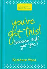 You've Got This (Because God's Got You)