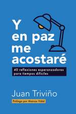 Y En Paz Me Acostaré: 40 Reflexiones Esperanzadoras Para Tiempos Difíciles