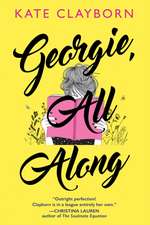 Georgie, All Along: An Uplifting and Unforgettable Love Story