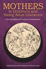 Mothers in Children's and Young Adult Literature: From the Eighteenth Century to Postfeminism